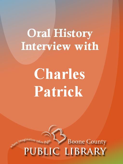Title details for Oral History Interview with Charles Patrick by Charles Patrick - Available